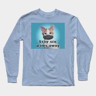 Stay Six Paws Away Long Sleeve T-Shirt